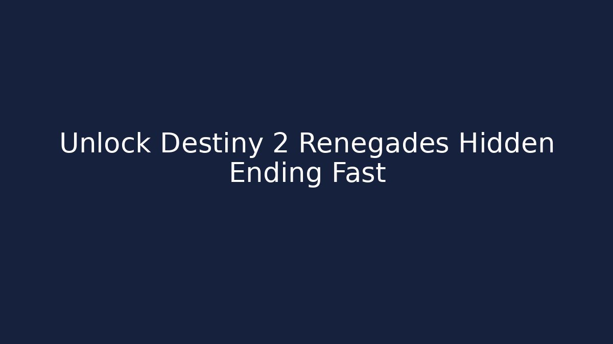 Unlock Destiny 2 Renegades Hidden Ending Fast
