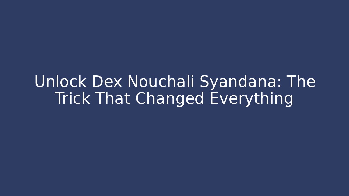 Unlock Dex Nouchali Syandana: The Trick That Changed Everything