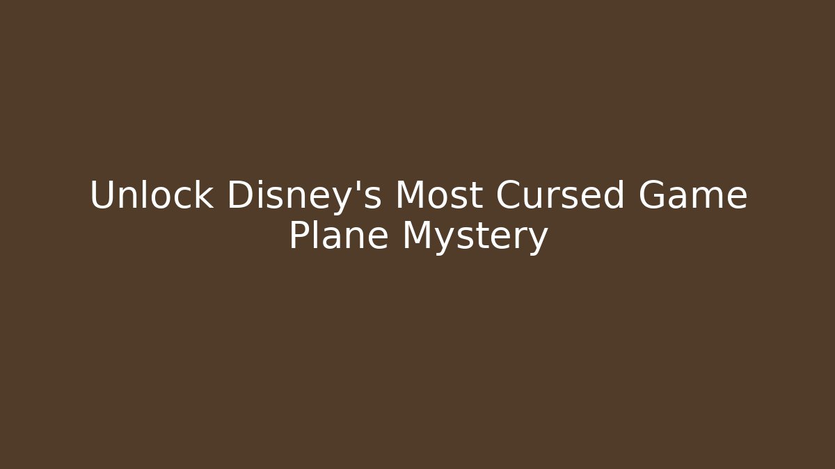 Unlock Disney’s Most Cursed Game Plane Mystery - Método de Aprovação