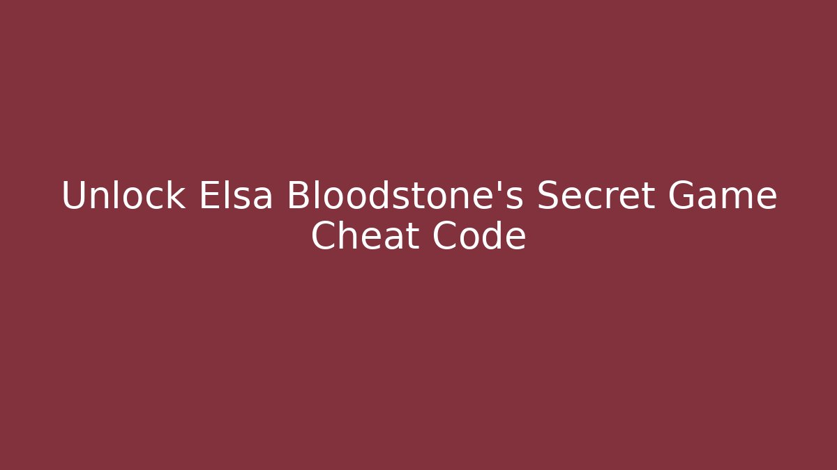 Unlock Elsa Bloodstone's Secret Game Cheat Code - Método de Aprovação