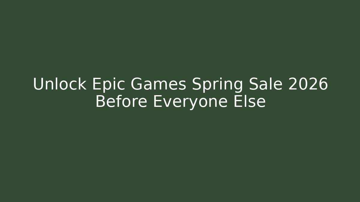 Unlock Epic Games Spring Sale 2026 Before Everyone Else - Método de Aprovação