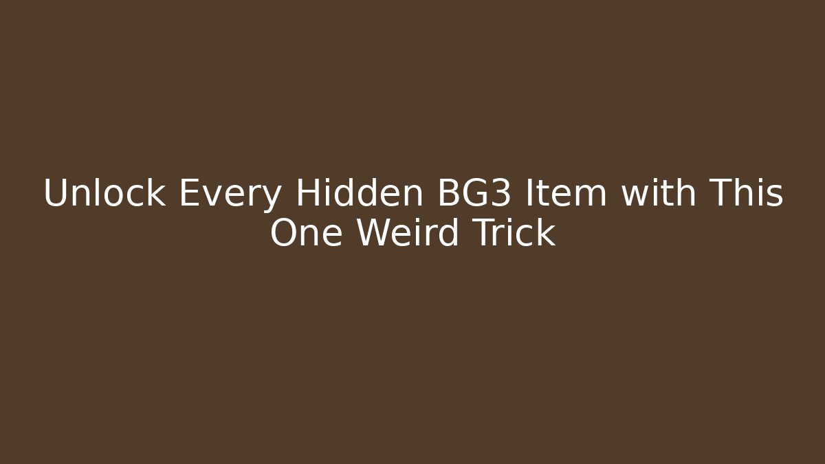 Unlock Every Hidden BG3 Item with This One Weird Trick