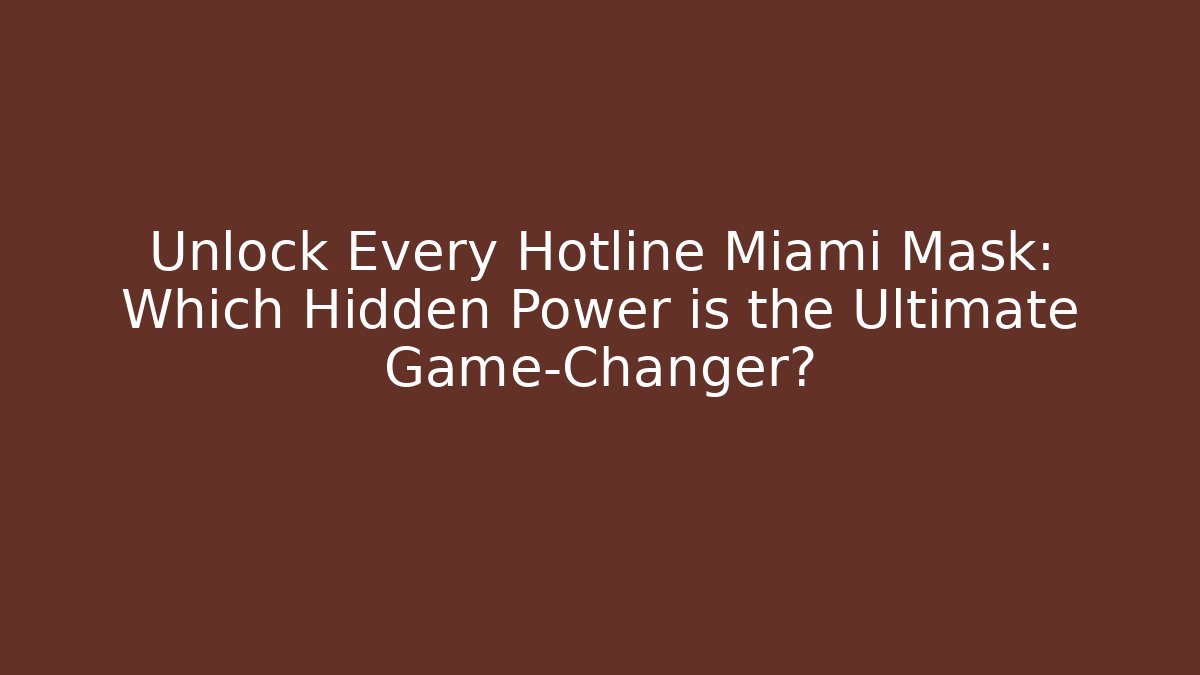 Unlock Every Hotline Miami Mask: Which Hidden Power is the Ultimate Game-Changer?