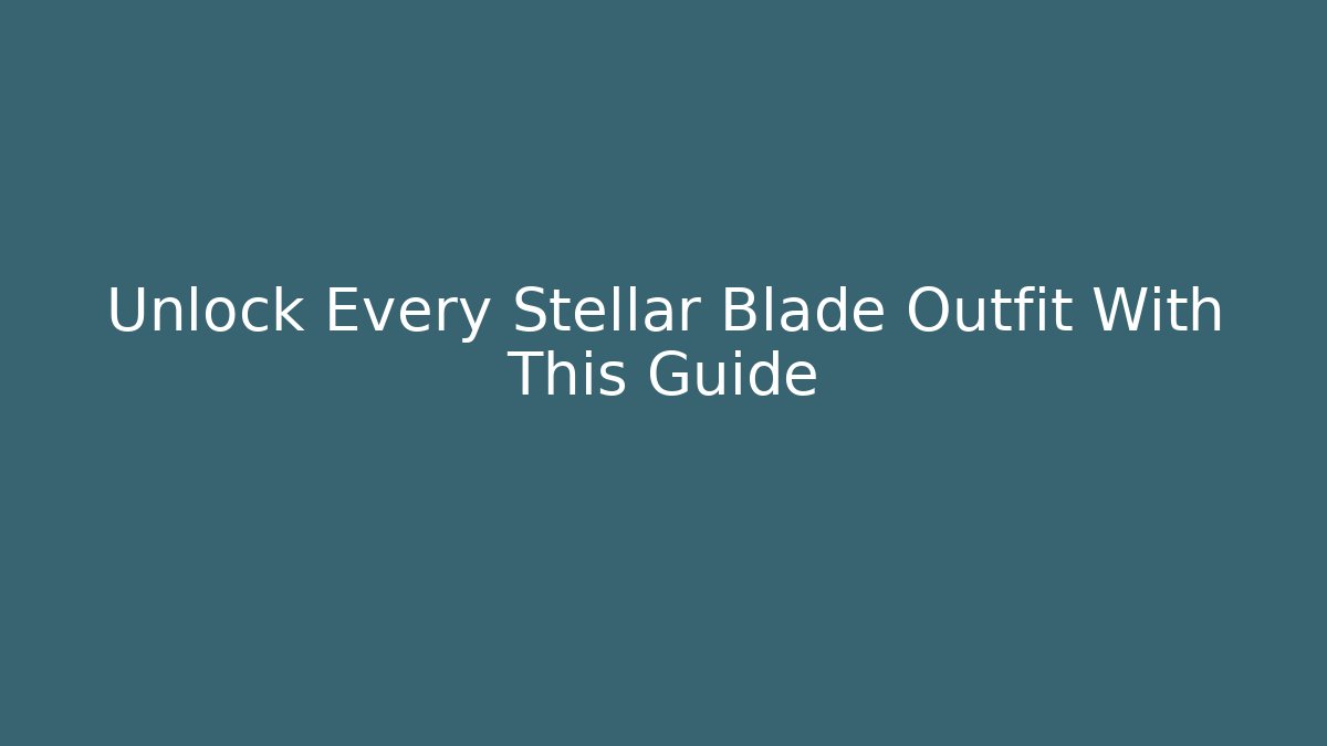 Unlock Every Stellar Blade Outfit With This Guide