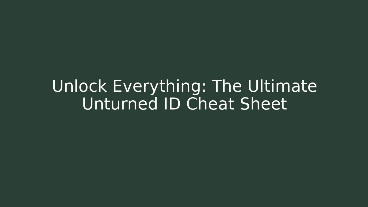 Unlock Everything: The Ultimate Unturned ID Cheat Sheet