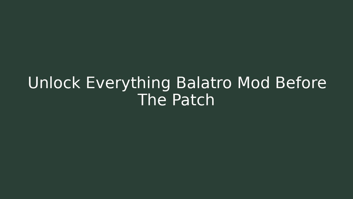 Unlock Everything Balatro Mod Before The Patch - Método de Aprovação