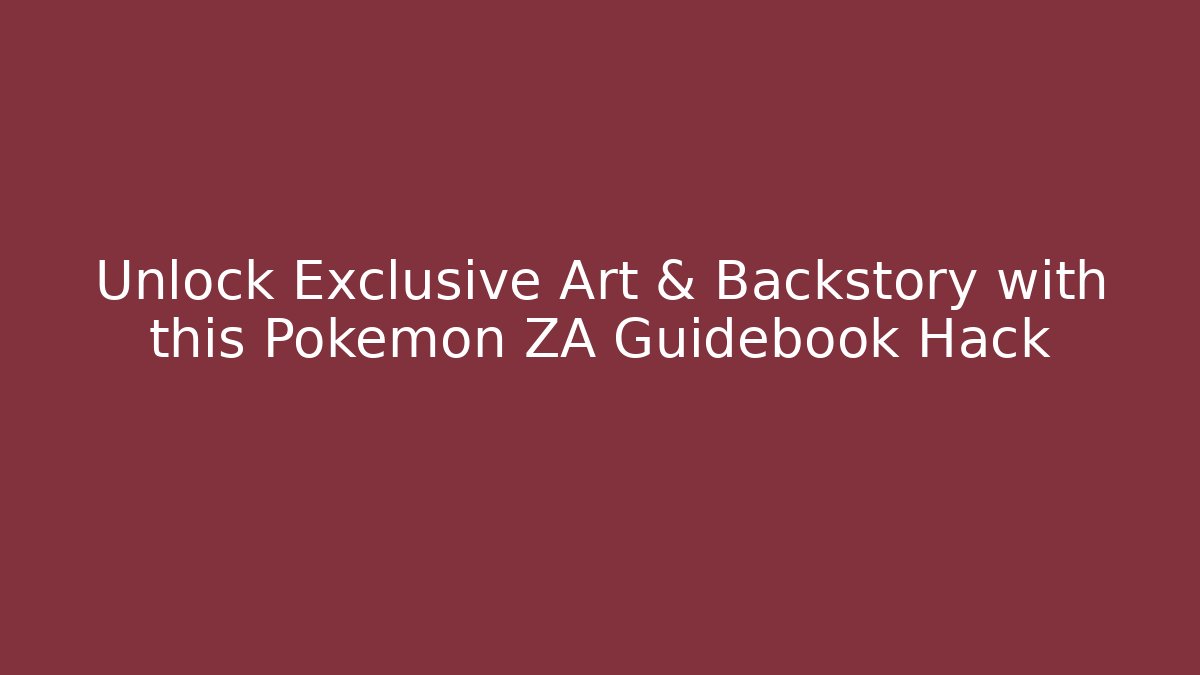 Unlock Exclusive Art & Backstory with this Pokemon ZA Guidebook Hack
