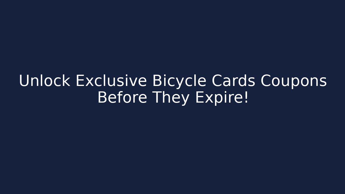 Unlock Exclusive Bicycle Cards Coupons Before They Expire! - Método de Aprovação