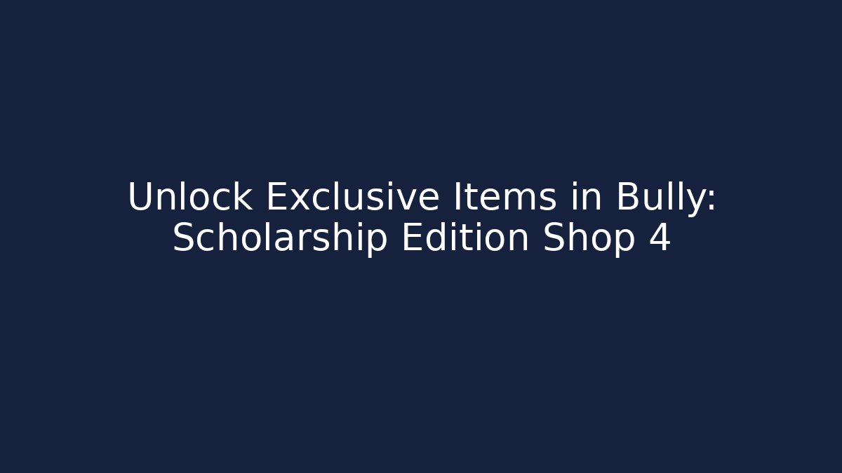 Unlock Exclusive Items in Bully: Scholarship Edition Shop 4
