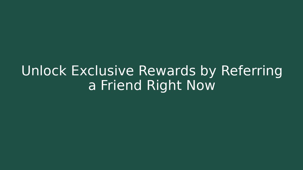 Unlock Exclusive Rewards by Referring a Friend Right Now - Método de Aprovação