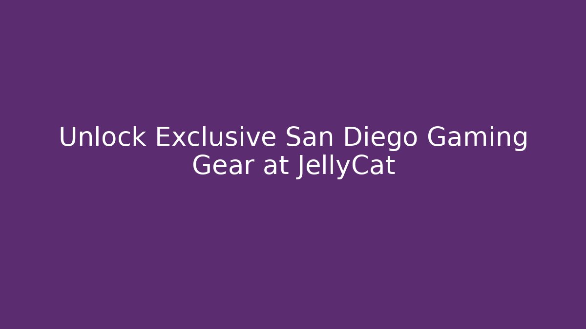 Unlock Exclusive San Diego Gaming Gear at JellyCat