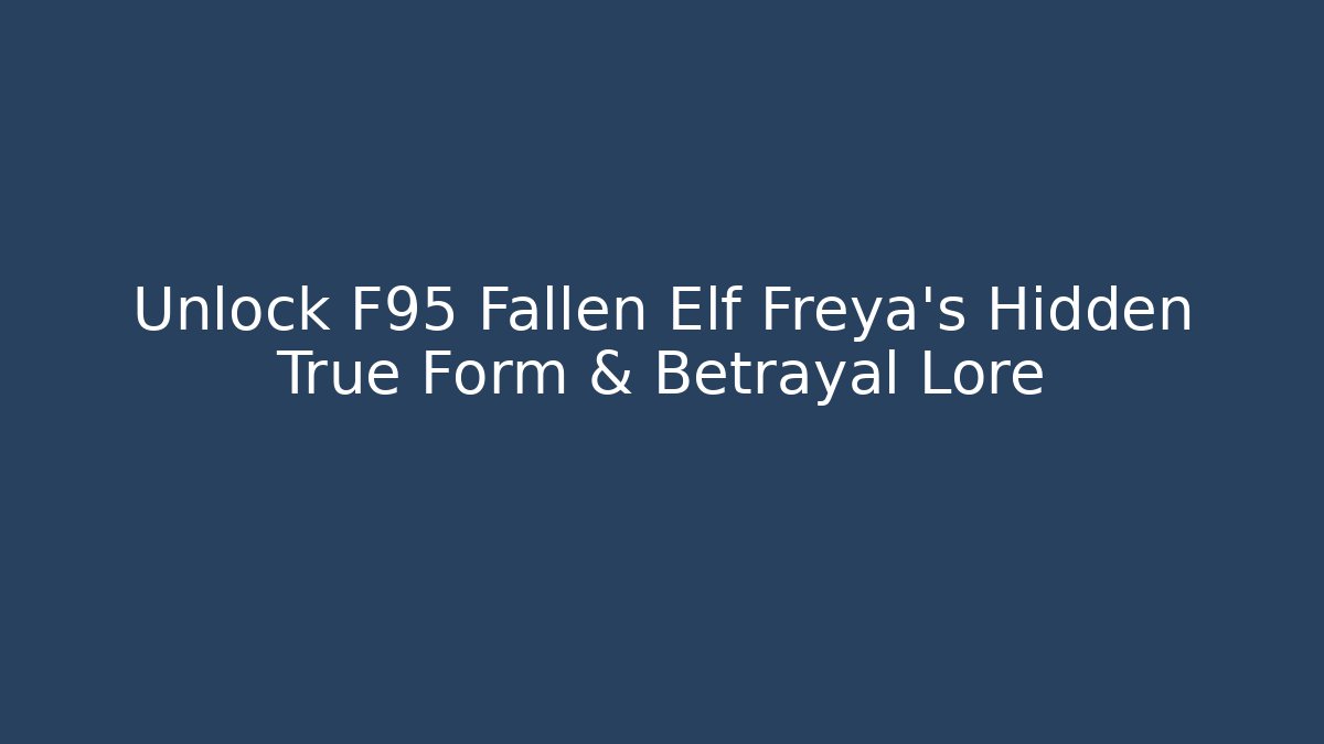 Unlock F95 Fallen Elf Freya's Hidden True Form & Betrayal Lore