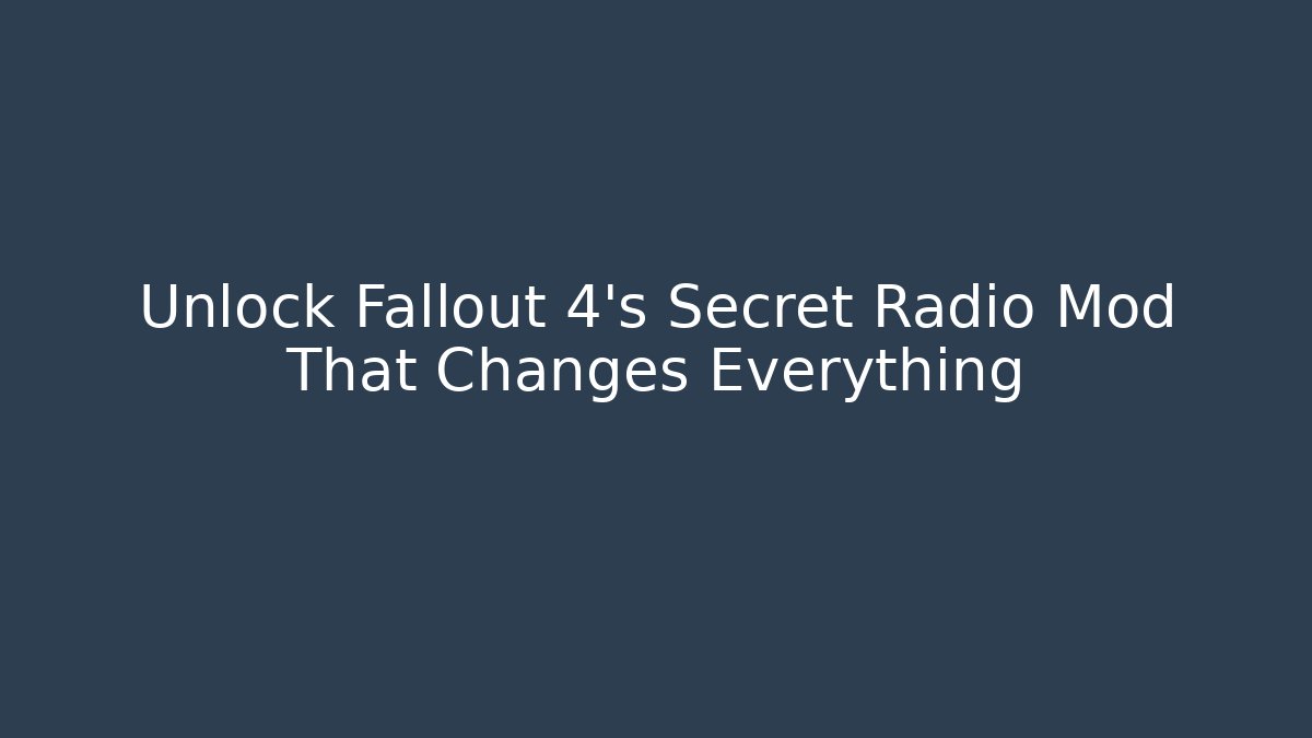 Unlock Fallout 4's Secret Radio Mod That Changes Everything