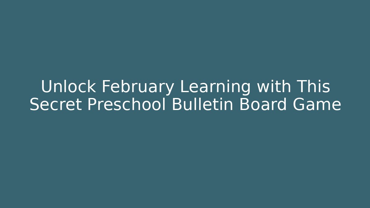 Unlock February Learning with This Secret Preschool Bulletin Board Game