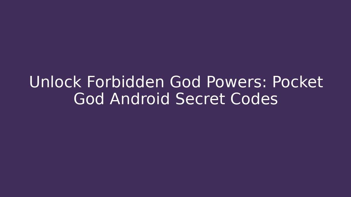 Unlock Forbidden God Powers: Pocket God Android Secret Codes - Método de Aprovação
