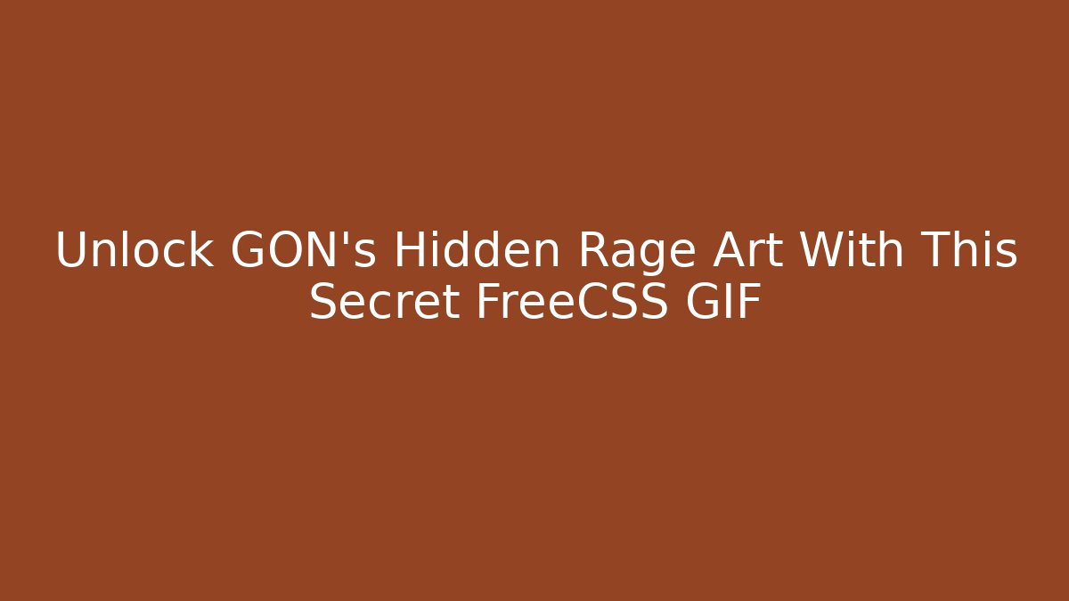Unlock GON's Hidden Rage Art With This Secret FreeCSS GIF