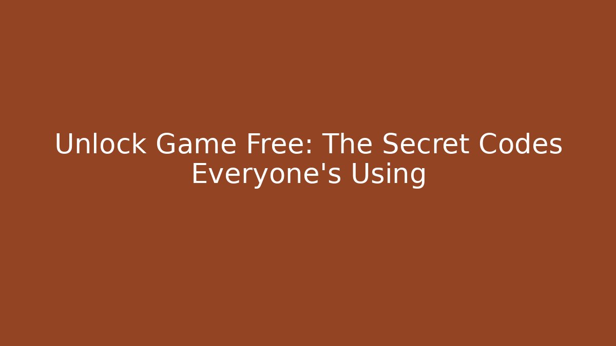 Unlock Game Free: The Secret Codes Everyone’s Using - Método de Aprovação