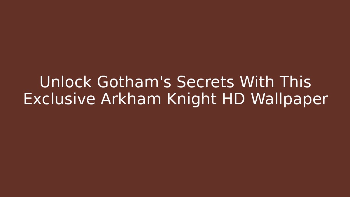 Unlock Gotham's Secrets With This Exclusive Arkham Knight HD Wallpaper