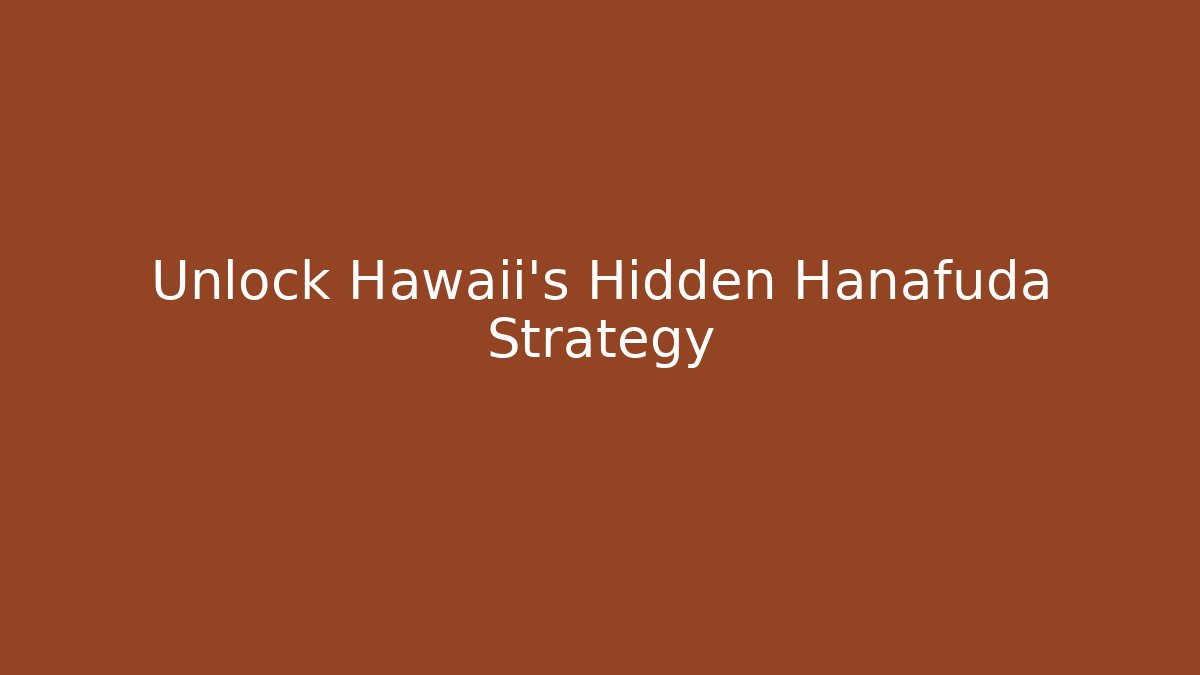 Unlock Hawaii's Hidden Hanafuda Strategy