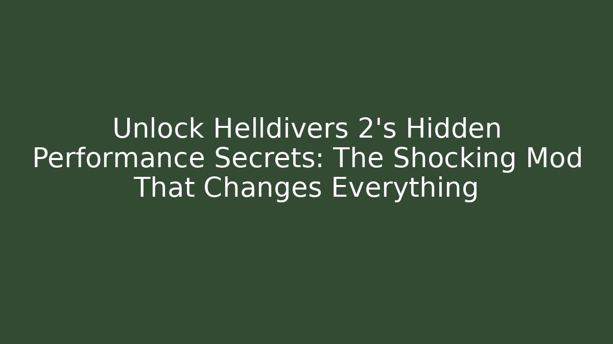 Unlock Helldivers 2's Hidden Performance Secrets: The Shocking Mod That Changes Everything - Método de Aprovação