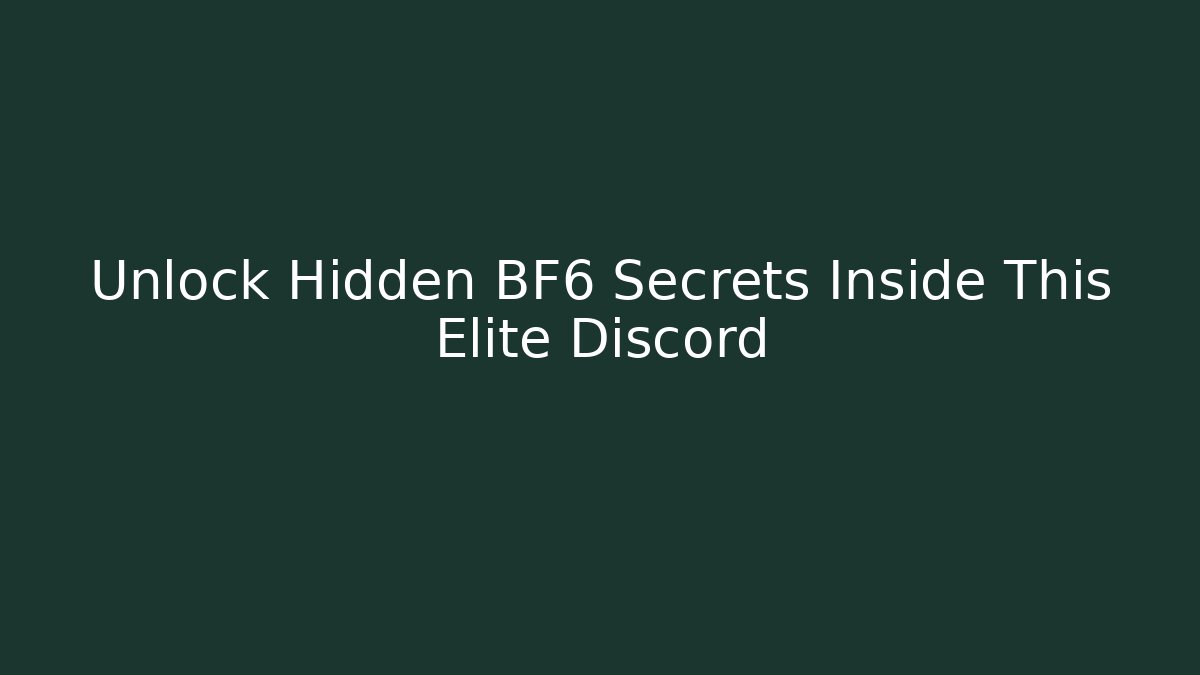 Unlock Hidden BF6 Secrets Inside This Elite Discord