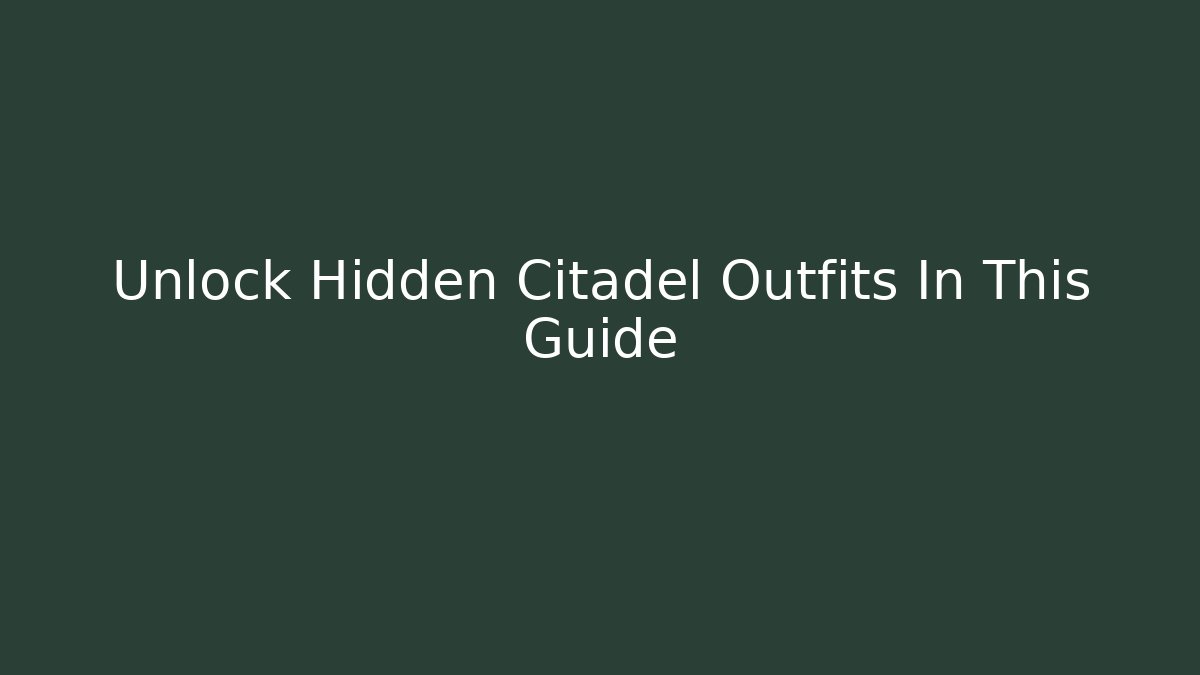 Unlock Hidden Citadel Outfits In This Guide