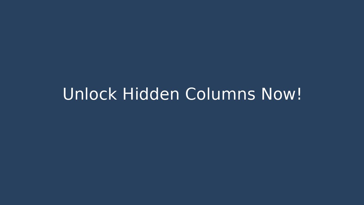 Unlock Hidden Columns Now!