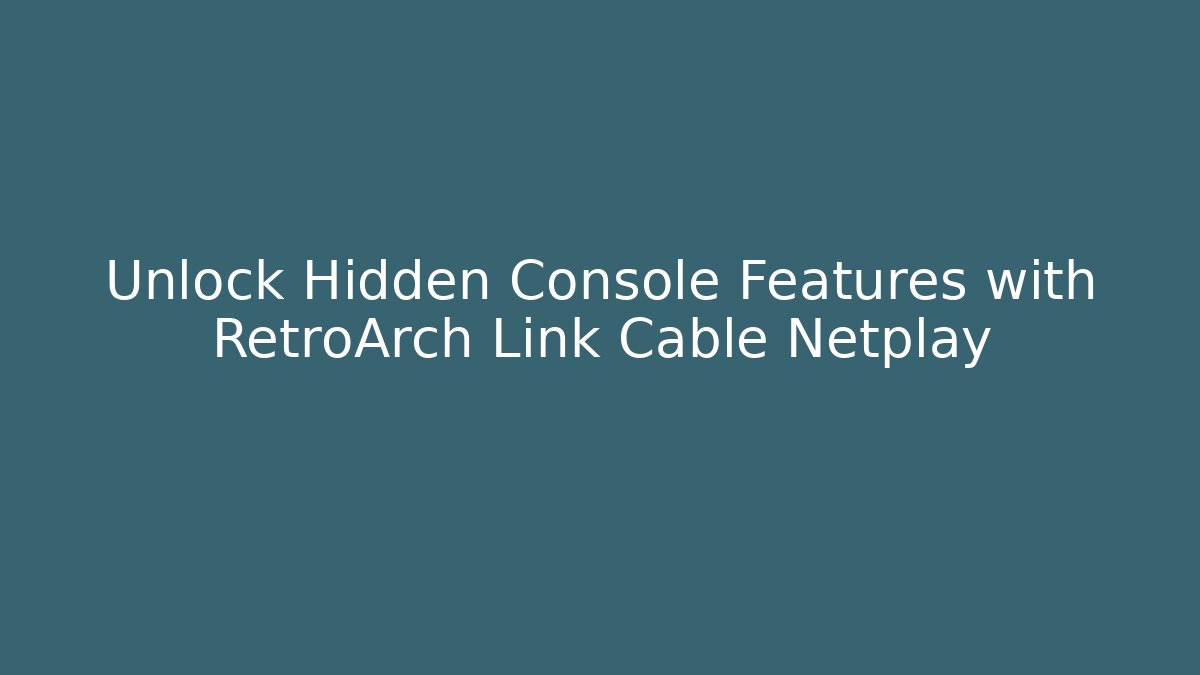 Unlock Hidden Console Features with RetroArch Link Cable Netplay - Método de Aprovação