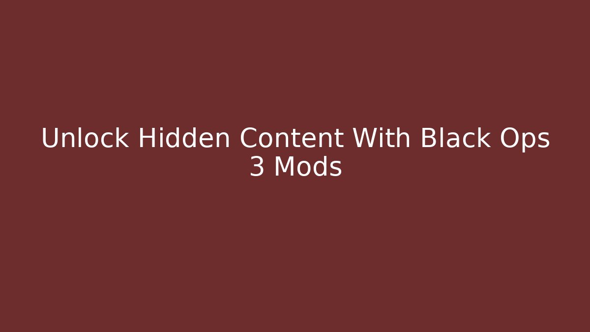 Unlock Hidden Content With Black Ops 3 Mods - Método de Aprovação