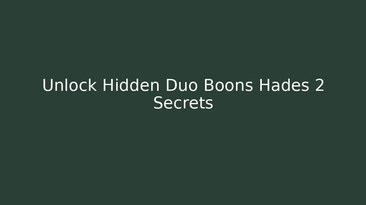 Unlock Hidden Duo Boons Hades 2 Secrets