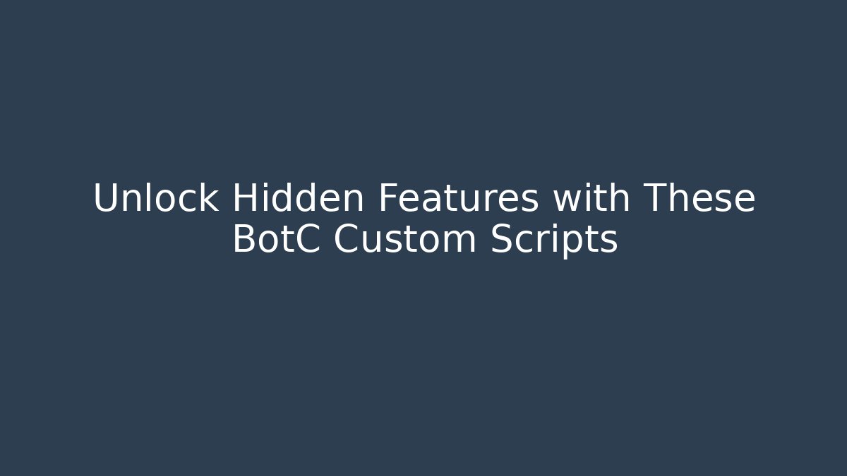 Unlock Hidden Features with These BotC Custom Scripts