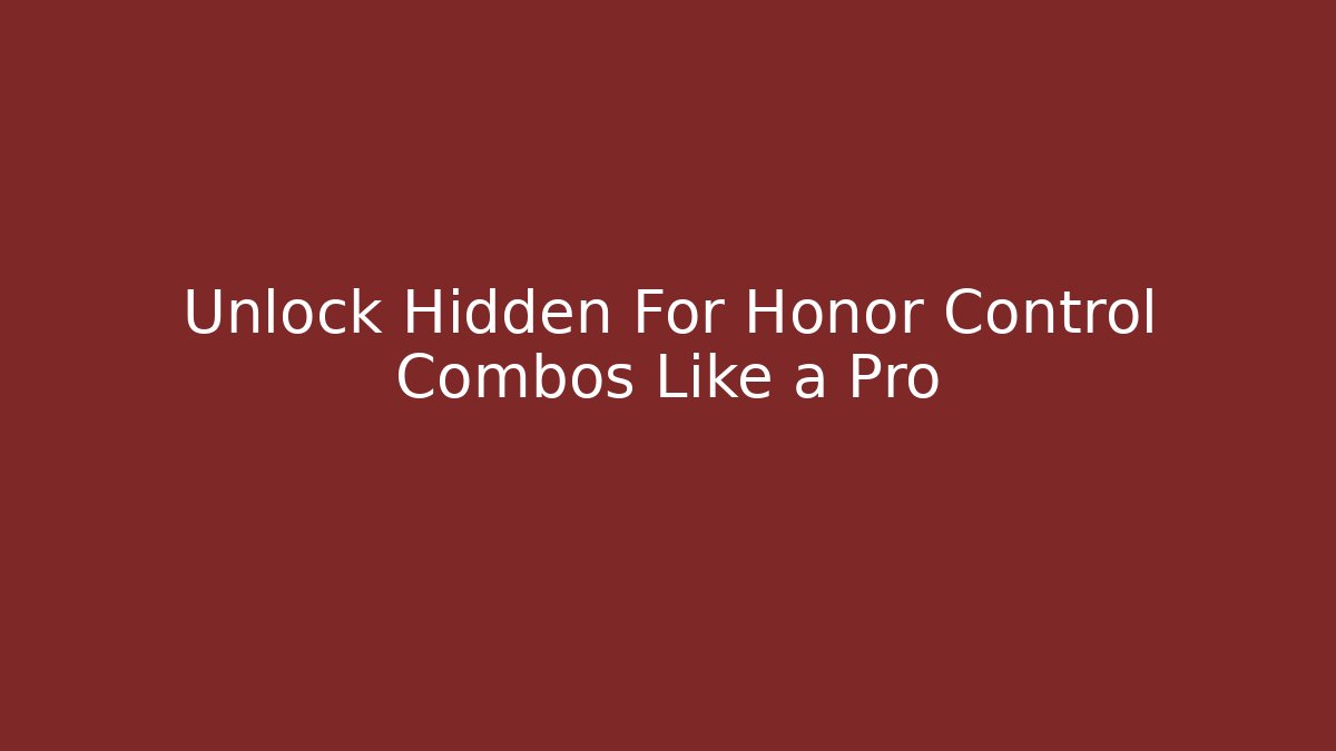 Unlock Hidden For Honor Control Combos Like a Pro