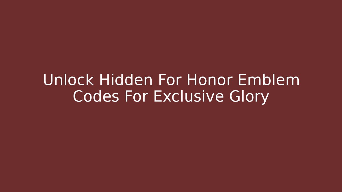 Unlock Hidden For Honor Emblem Codes For Exclusive Glory
