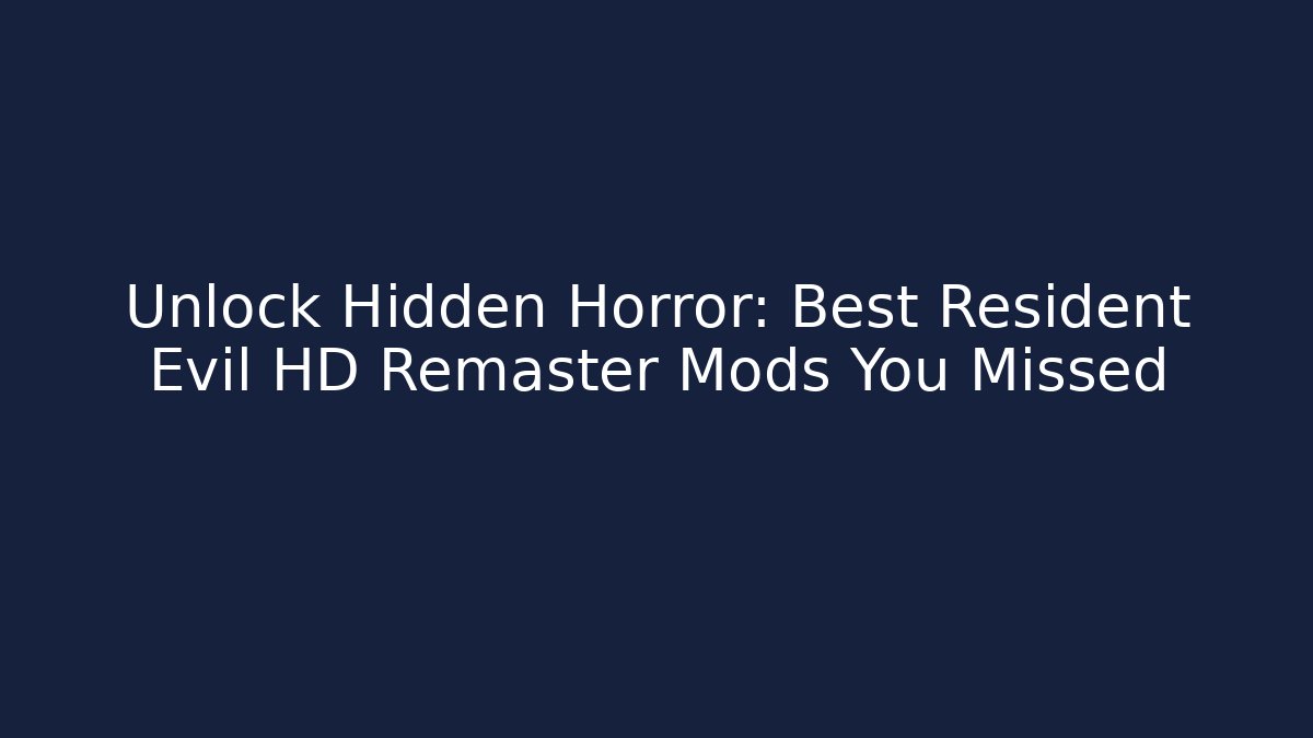 Unlock Hidden Horror: Best Resident Evil HD Remaster Mods You Missed - Método de Aprovação