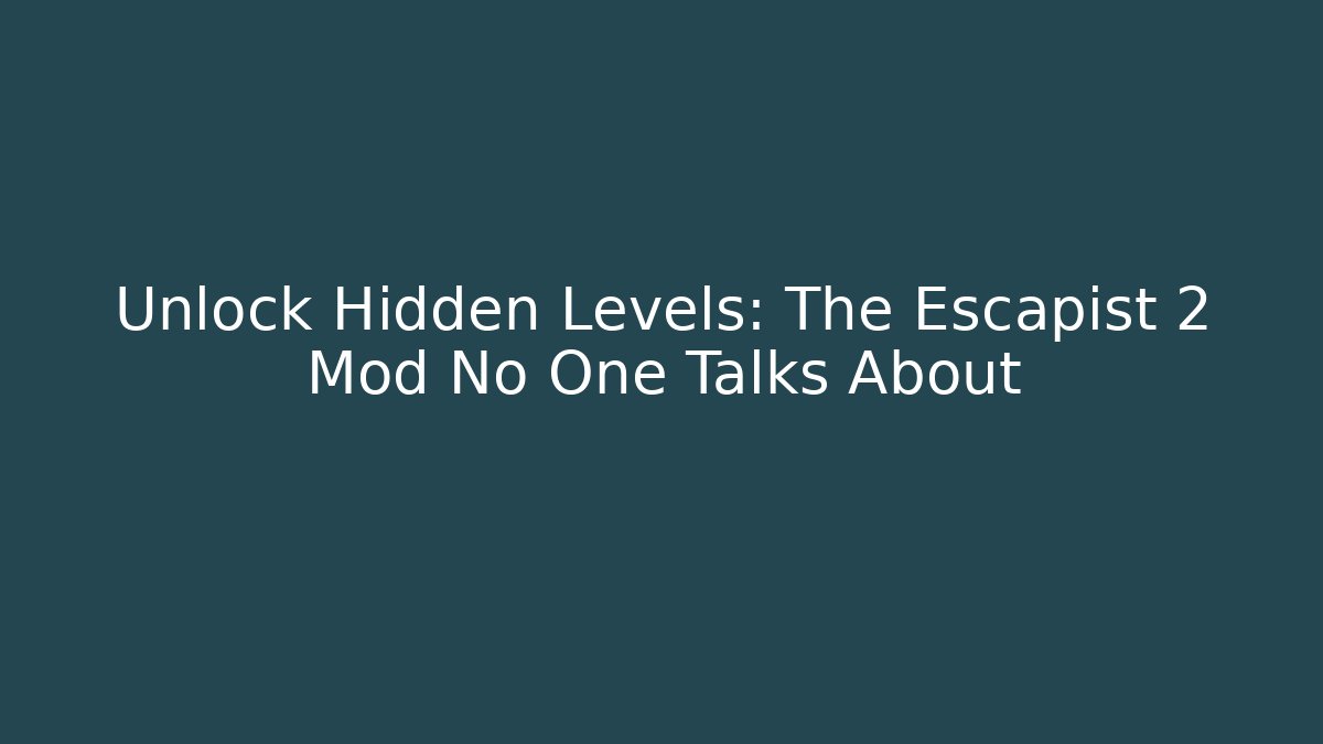 Unlock Hidden Levels: The Escapist 2 Mod No One Talks About - Método de Aprovação