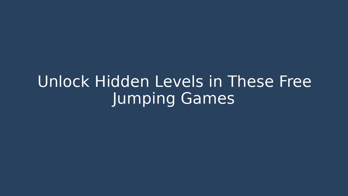 Unlock Hidden Levels in These Free Jumping Games