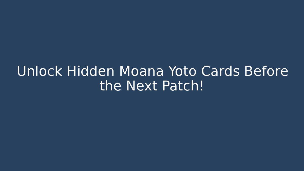 Unlock Hidden Moana Yoto Cards Before the Next Patch!