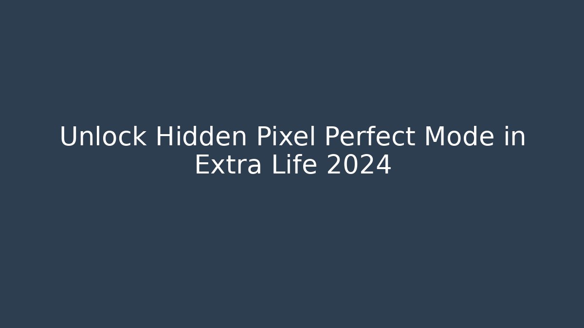 Unlock Hidden Pixel Perfect Mode in Extra Life 2024
