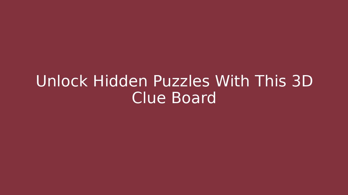 Unlock Hidden Puzzles With This 3D Clue Board