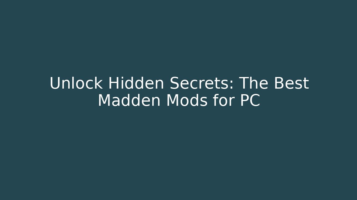 Unlock Hidden Secrets: The Best Madden Mods for PC