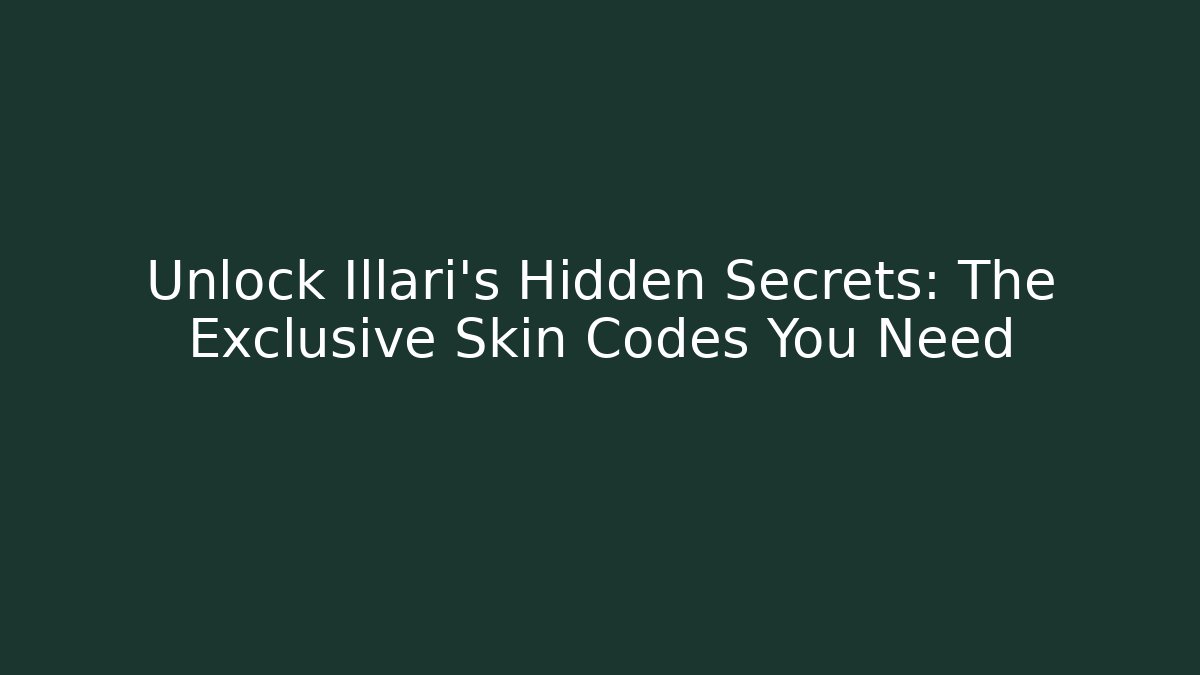 Unlock Illari's Hidden Secrets: The Exclusive Skin Codes You Need