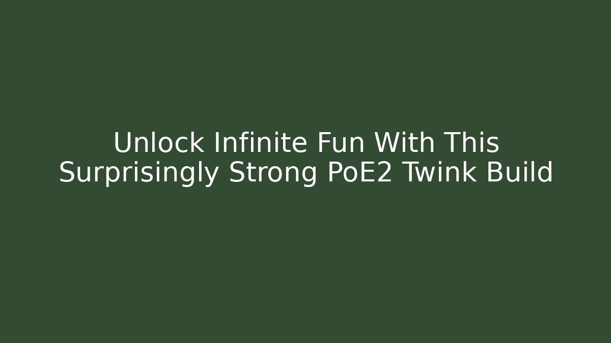 Unlock Infinite Fun With This Surprisingly Strong PoE2 Twink Build