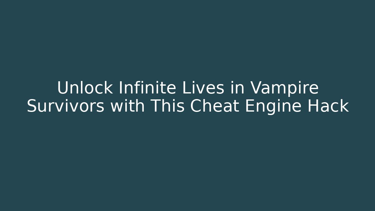 Unlock Infinite Lives in Vampire Survivors with This Cheat Engine Hack - Método de Aprovação
