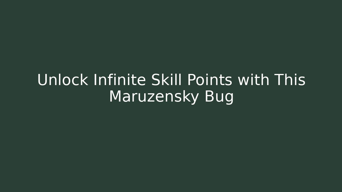 Unlock Infinite Skill Points with This Maruzensky Bug