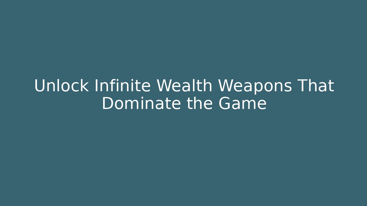 Unlock Infinite Wealth Weapons That Dominate the Game - Método de Aprovação
