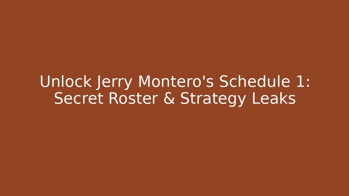 Unlock Jerry Montero's Schedule 1: Secret Roster & Strategy Leaks