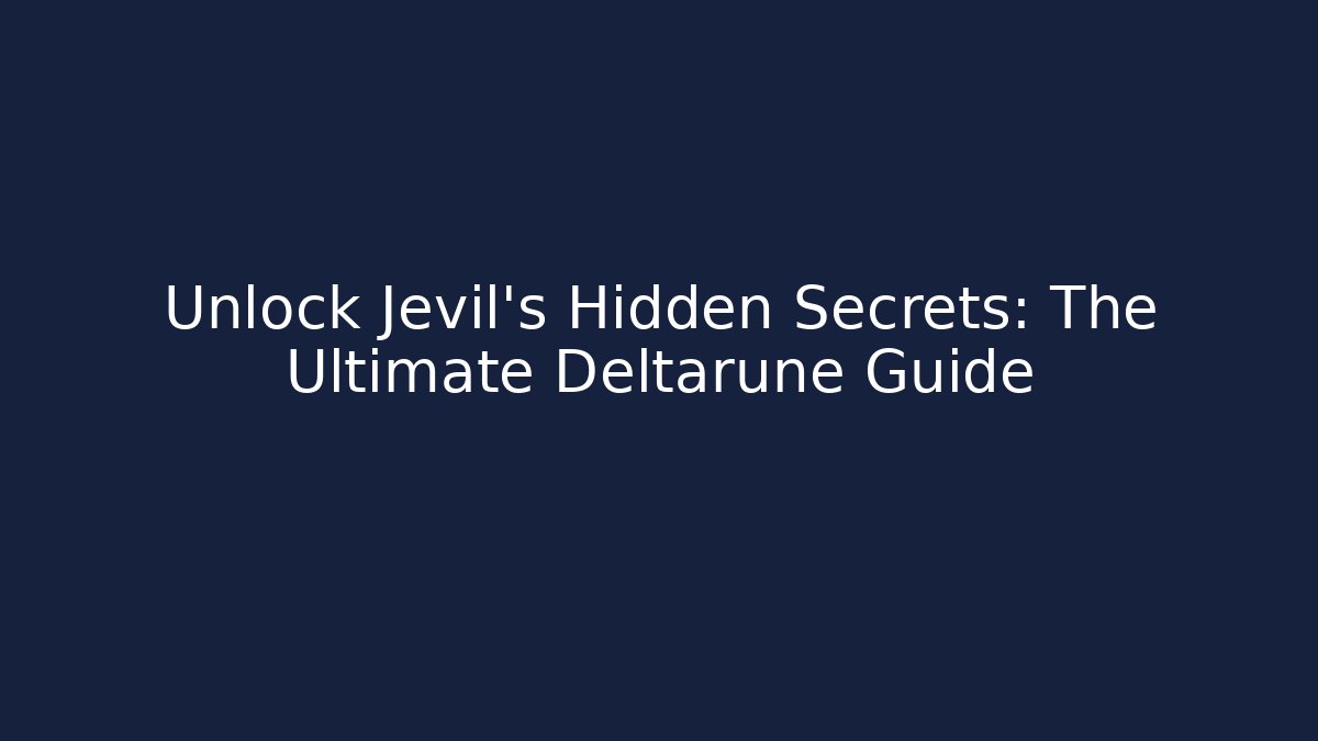 Unlock Jevil's Hidden Secrets: The Ultimate Deltarune Guide