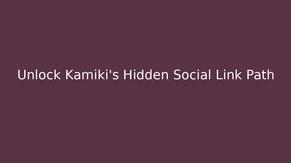 Unlock Kamiki's Hidden Social Link Path - Método de Aprovação