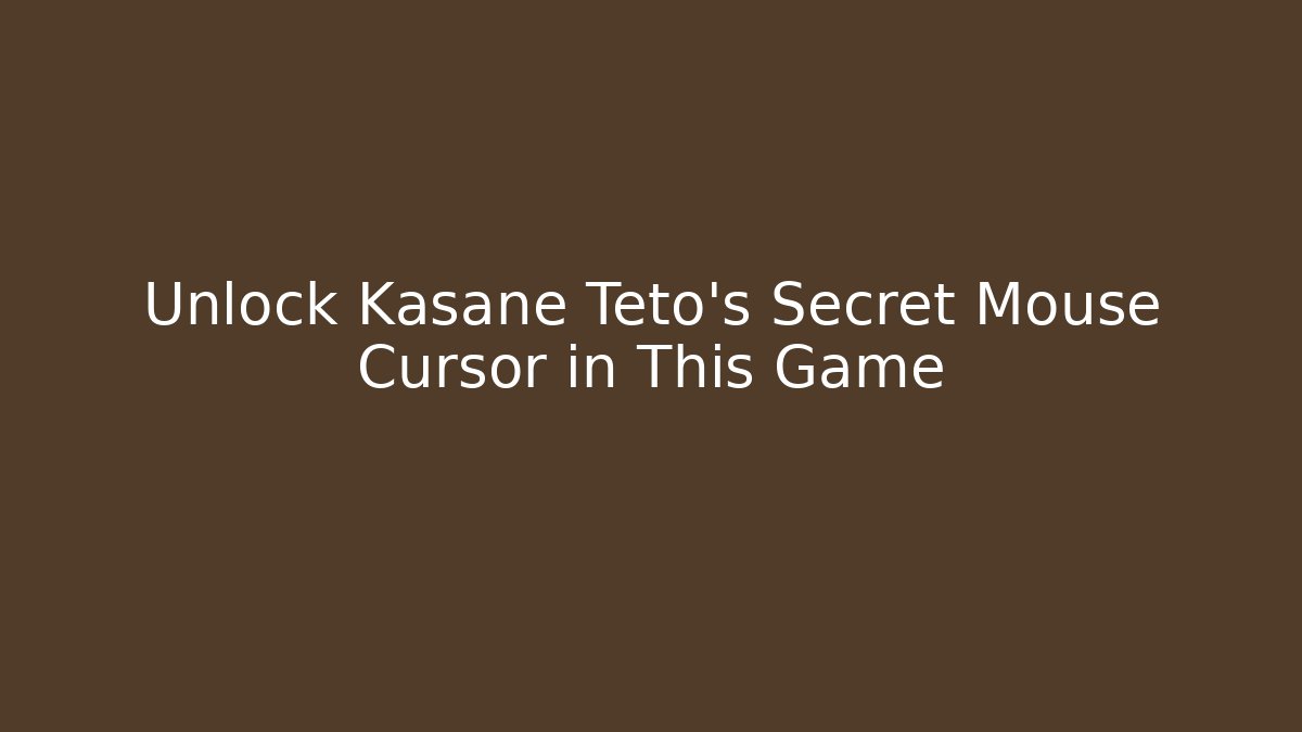 Unlock Kasane Teto's Secret Mouse Cursor in This Game
