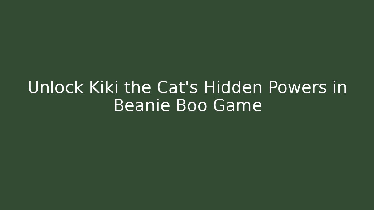 Unlock Kiki the Cat's Hidden Powers in Beanie Boo Game